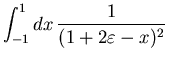 $\displaystyle \int_{-1}^1dx\, \frac{1}{(1+2 \varepsilon -x)^2}$
