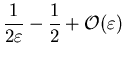$\displaystyle \frac{1}{2 \varepsilon} - \frac{1}{2}
+ \mathcal{O}(\varepsilon)\nn$
