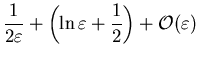 $\displaystyle \frac{1}{2 \varepsilon} +
\left(\ln \varepsilon +\frac{1}{2} \right)
+ \mathcal{O}(\varepsilon)\nn\nn$