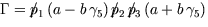 $\Gamma = p\!\!\! /_1\, (a - b\, \gamma_5)\, 
p\!\!\! /_2\,p\!\!\! /_3\, (a + b\, \gamma_5)$