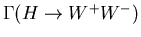 $\Gamma(H\rightarrow W^+ W^-)$