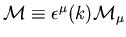 $ {\cal M}\equiv\epsilon^{\mu}(k) {\cal
M}_{\mu}$