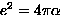 $e^2=4\pi \alpha$