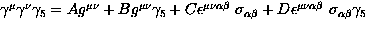 $\gamma^{\mu} \gamma^{\nu} \gamma_5 
= A g^{\mu \nu} +B g^{\mu \nu} \gamma_5 +
C...
 ...lpha \beta} +
D \epsilon^{\mu \nu \alpha \beta}\ \sigma_{\alpha \beta} \gamma_5$