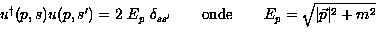 $u^{\dagger}(p,s) u(p,s')=2\ E_p\ \delta_{ss'} \qquad 
\hbox{onde} \qquad E_p= \sqrt{ \vert \vec p \vert^2 + m^2}$