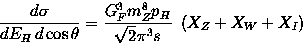 \begin{displaymath}
\frac{d \sigma}{d E_H\, d \cos \theta}= 
\frac{G_F^3 m_Z^8 p_H}{\sqrt{2} \pi^3 s}\
\left( X_Z + X_W + X_I \right)\end{displaymath}