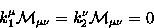 \begin{displaymath}
k_1^{\mu} {\cal M}_{\mu \nu}= k_2^{\nu} {\cal M}_{\mu \nu} =0\end{displaymath}