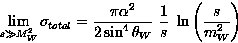 \begin{displaymath}
\lim_{s \gg M^2_W} \sigma_{total}= {\pi \alpha^2 \over 2 \sin^4 \theta_W}\
{1 \over s}\ \ln \left( {s \over m^2_W}\right)\end{displaymath}