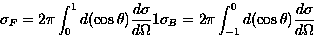 \begin{displaymath}
\sigma_F= 2\pi \int_0^1 d(\cos \theta) {d \sigma \over d \Om...
 ...a_B= 2\pi \int_{-1}^0 d( \cos \theta) {d \sigma \over d \Omega}\end{displaymath}