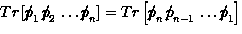 $Tr\left[ {p\!\!\! /}_1\, {p\!\!\! /}_2\, \ldots
{p\!\!\! /}_{n}\right]
=Tr\left[ {p\!\!\! /}_n\, {p\!\!\! /}_{n-1}\, \ldots
{p\!\!\! /}_1\right]$