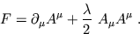 \begin{displaymath}
F=\partial_{\mu}A^{\mu} + {\lambda \over 2}\ A_{\mu} A^{\mu}\ . \end{displaymath}