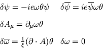 \begin{displaymath}
\begin{array}
{ll}
\delta \psi=-i e \omega \theta \psi
&\del...
 ...ver \xi}(\partial \cdot A) \theta 
&\delta \omega=0 \end{array}\end{displaymath}