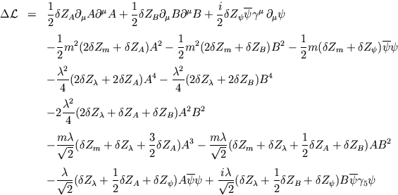 \begin{eqnarray}
\Delta {\cal L}&=&
\frac{1}{2} \delta Z_A\partial_{\mu} A \part...
 ...a Z_B
+ \delta Z_{\psi})
B \overline{\psi} \gamma_5 \psi \nonumber\end{eqnarray}