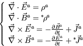 \begin{displaymath}
\left\{
\begin{array}
{ll}
\vec \nabla \cdot \vec E^a= \rho^...
 ...l \vec E^a \over \partial t} 
+{}^*\!\vec J^a\end{array}\right.\end{displaymath}