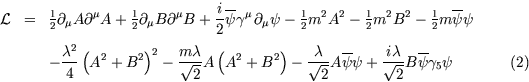 \begin{eqnarray}
{\cal L}&=&
\relax\ifmmode {\textstyle{1 \over 2}}\else ${\text...
 ...psi 
+\frac{i \lambda }{\sqrt{2}} B \overline{\psi} \gamma_5 \psi \end{eqnarray}